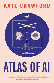 Atlas of AI: Power, Politics, and the Planetary Co