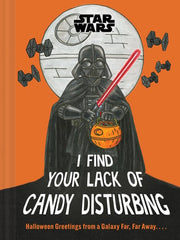 Star Wars: I Find Your Lack of Candy Disturbing Halloween Greetings from a Galaxy Far, Far Away... .