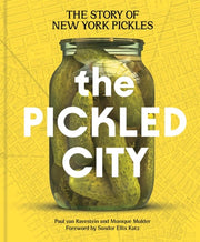 The Pickled City The Story of New York Pickles