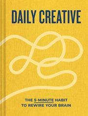 Daily Creative: The 5-Minute Habit to Rewire Your Brain