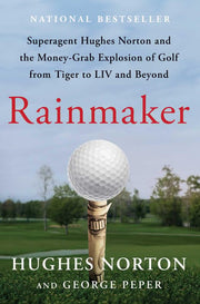 Rainmaker: Superagent Hughes Norton and the Money
