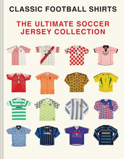 Classic Soccer Jerseys The Ultimate Collection of Iconic Kits from the World's Greatest Game