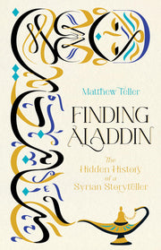 Finding Aladdin: The Hidden History of a Syrian Storyteller