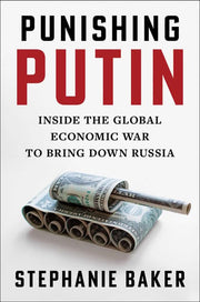 Punishing Putin: Inside the Global Economic War to