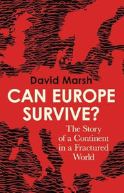 Can Europe Survive? The Story of a Continent in a Fractured World