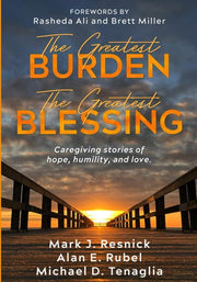 Greatest Burden The Greatest Blessing: Caregiving