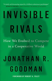 Invisible Rivals: How We Evolved to Compete in a C