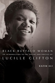 Black Buffalo Woman An Introduction to the Poetry and Poetics of Lucille Clifton