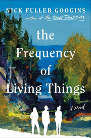 Frequency of Living Things: A Novel