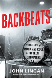 Backbeats A History of Rock and Roll in Fifteen Dr
