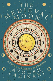 Medieval Moon: A History of Haunting and Blessing