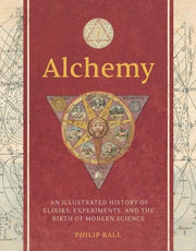 Alchemy: An Illustrated History of Elixirs, Experi