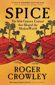 Spice The 16th-Century Contest That Shaped the Modern World
