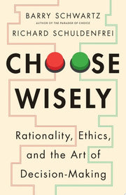 Choose Wisely: Rationality, Ethics, and the Art of