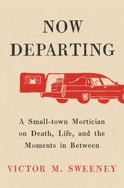 Now Departing A Small-Town Mortician on Death Life