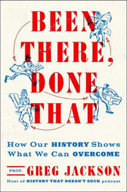 Been There, Done That - How Our History Shows What We Can Overcome