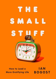 The Small Stuff - How to Lead a More Gratifying Life
