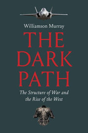 Dark Path: The Structure of War and the Rise of th