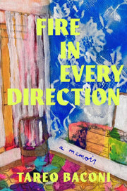 Fire in Every Direction A Memoir