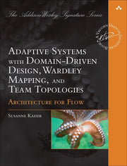 Architecture for Flow Adaptive Systems with Domain-Driven Design, Wardley Mapping, and Team Topologies