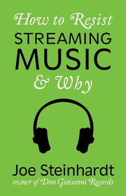 Why to Resist Streaming Music & How