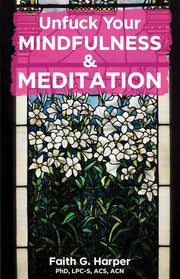 Unfuck Your Mindfulness & Meditation Exercises to Calm Your Body, Mind, and Vagus Nerve