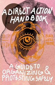 Direct Action Handbook: A Guide to Organizing & Pr