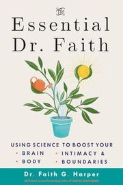 Essential Dr. Faith: Using Science to Boost Your B