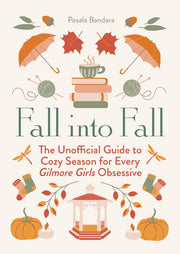 Fall into Fall: The Unofficial Guide to Cozy Season for Every Gilmore Girls Obsessive