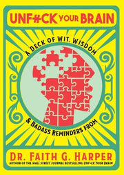 Unfuck Your Brain: A Deck of Wit, Wisdom & Badass Reminders from Dr. Faith G. Harper