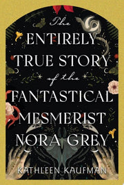 Entirely True Story of the Fantastical Mesmerist N