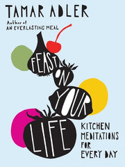 Feast on Your Life Kitchen Meditations for Every Day
