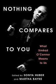 Nothing Compares to You: What Sinead O'Connor Mean