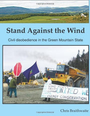 Stand Against the Wind Civil Disobedience in the Green Mountain State