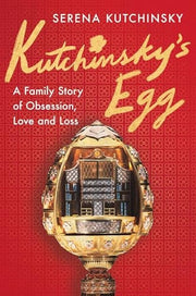 Kutchinsky's Egg A Family's Story of Obsession, Love, and Loss