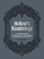 Evelyn Hollow's Hauntological Handbook - A Compendium of Mythological Creatures and Paranormal Phenomena