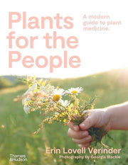 Plants for the People: A Modern Guide to Plant Med
