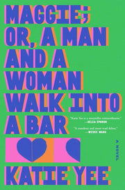 Maggie; or, A Man and a Woman Walk Into a Bar: A N