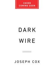 Dark Wire: The Incredible True Story of the Larges