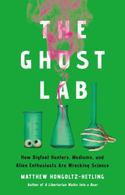 Ghost Lab: How Bigfoot Hunters, Mediums, and Alien