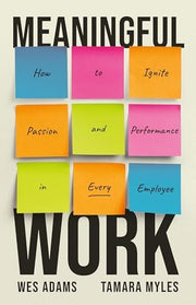 Meaningful Work: How to Ignite Passion and Perform
