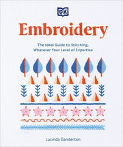 Embroidery: The Ideal Guide to Stitching, Whatever