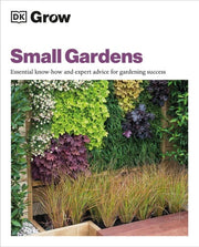Grow Small Gardens Essential Know-how and Expert A