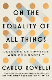 On the Equality of All Things: Lessons on Physics and Philosophy