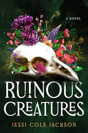 Ruinous Creatures A Novel