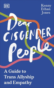 Dear Cis(gender) People: A Guide to Allyship and E
