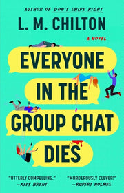 Everyone in the Group Chat Dies A Novel