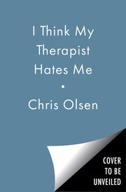 I Think My Therapist Hates Me: A Memoir