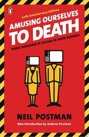 Amusing Ourselves to Death: Public Discourse in th