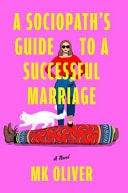 A Sociopath's Guide to a Successful Marriage A Novel